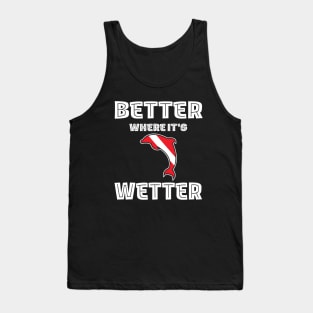 Better Where It's Wetter - Dolphin Funny Scuba Dive Tank Top